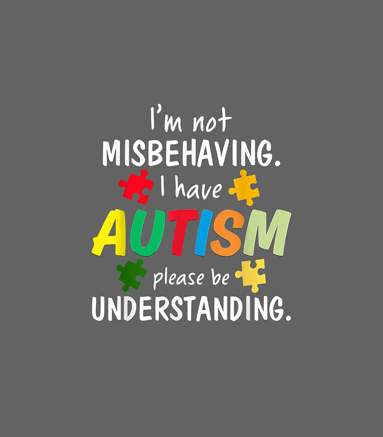 I Have Autism Im Not Misbehaving Autism Awareness Digital Art by Karam ...