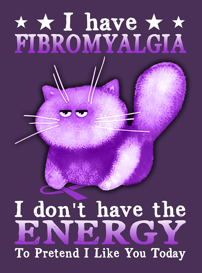 I Have Fibromyalgia I Dont Have The Energy To Pretend I Like You Today Fibro Awareness Digital 4232