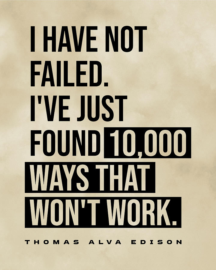 I Have Not Failed - Thomas Alva Edison Quote - Literature - Typography Print - Vintage Digital Art by Studio Grafiikka