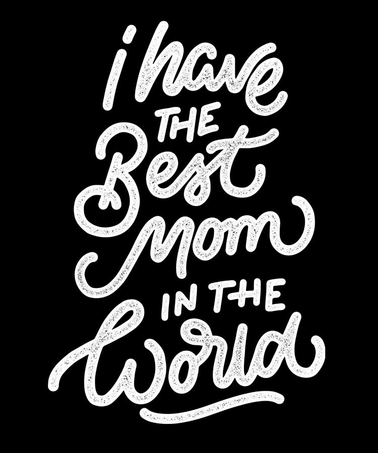 i-have-the-best-mom-in-the-world-digital-art-by-alberto-rodriguez