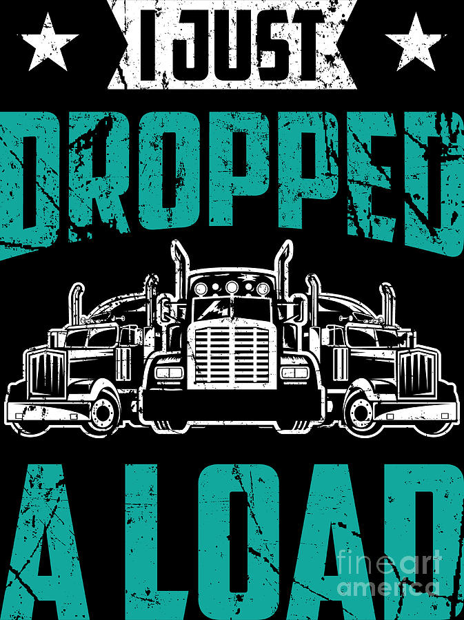 https://images.fineartamerica.com/images/artworkimages/mediumlarge/3/i-just-dropped-a-load-vintage-trucker-shirt-truck-driver-haselshirt.jpg