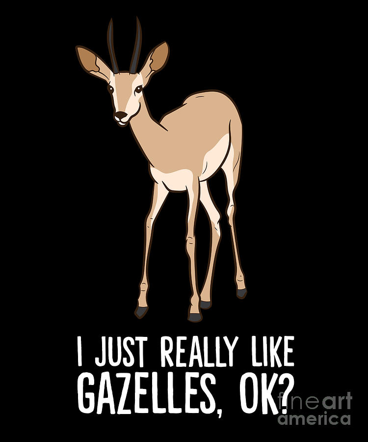 I Just Really Like Gazelles Digital Art By Eq Designs Fine Art America
