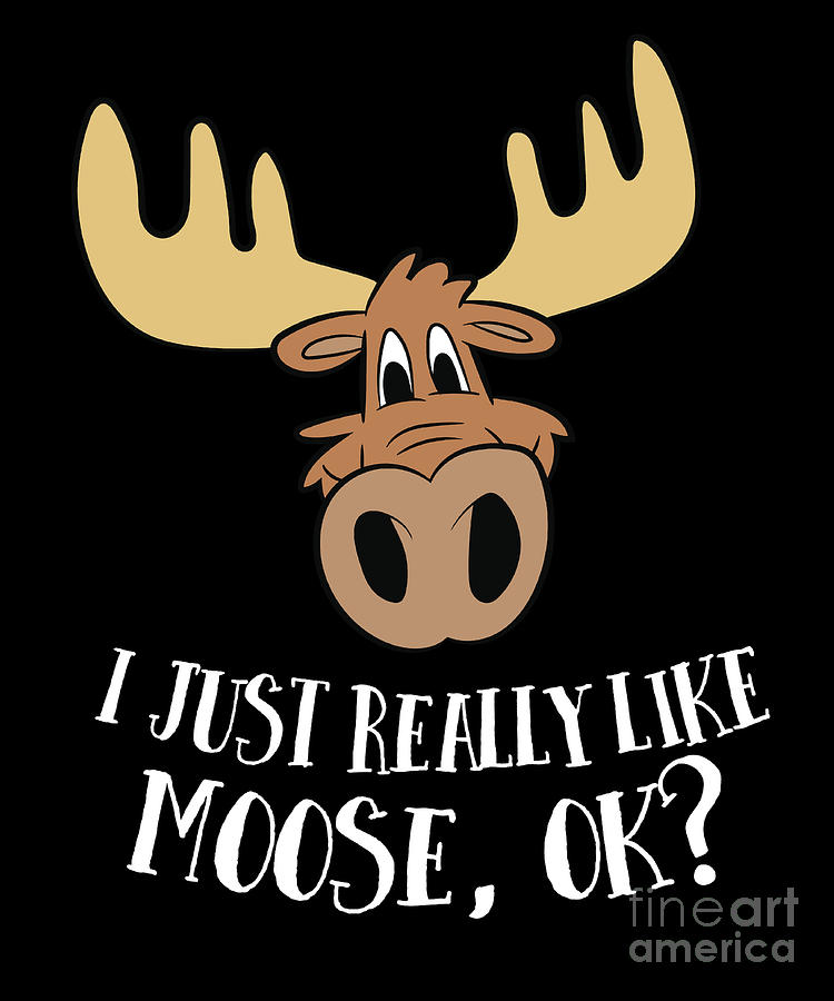 i-just-really-like-moose-okay-canadian-moose-lover-gift-eq-designs.jpg