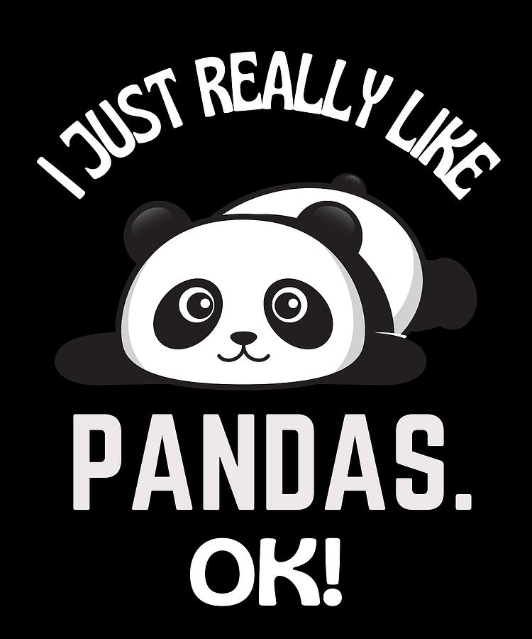 I Just Really Like Pandas Ok Panda Humor Drawing by Faiz Nawaz - Fine ...