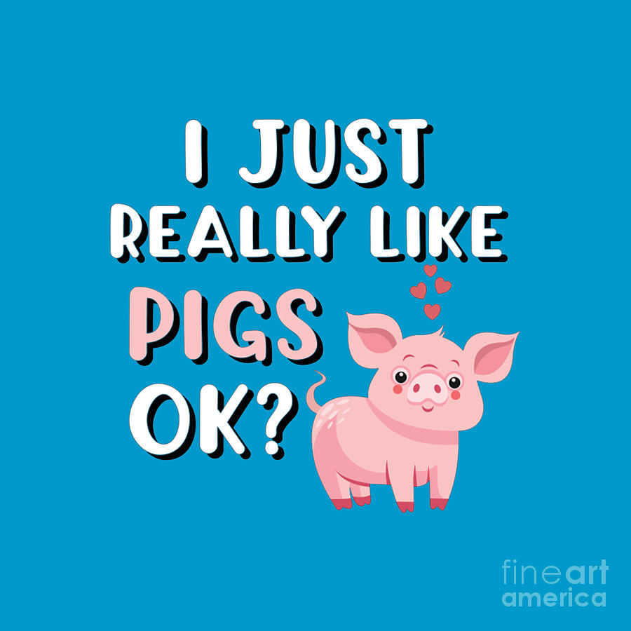 I Just Really Like Pigs OK Drawing by Buram Handal - Fine Art America