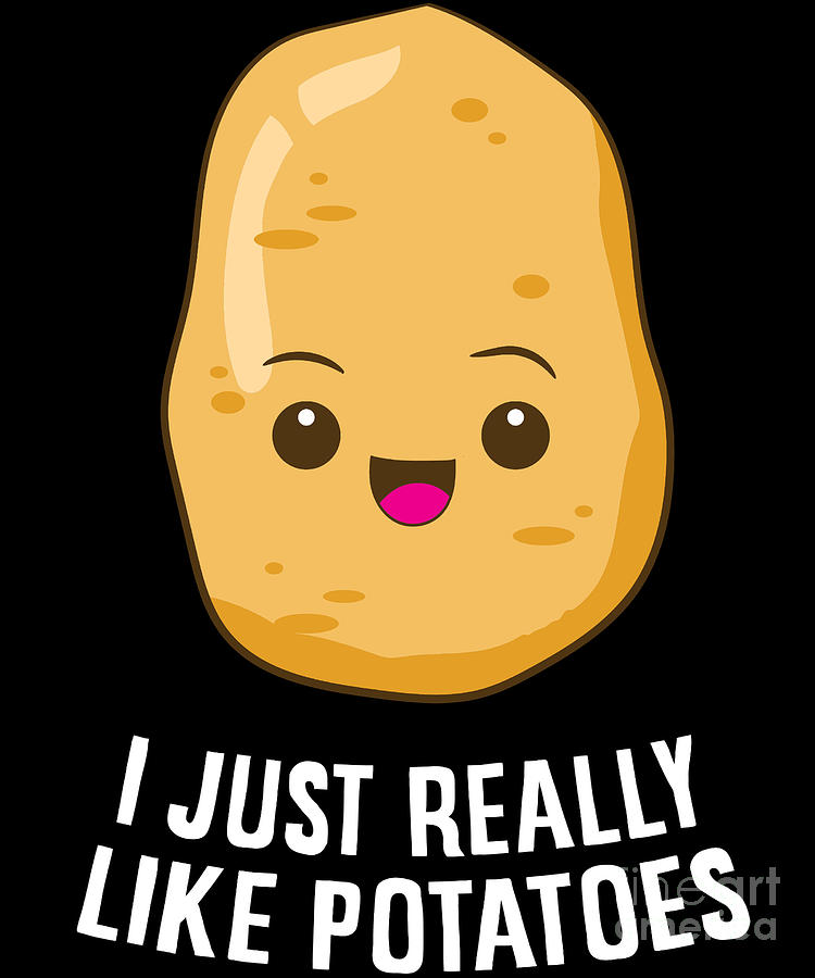 I Just Really Like Potatoes T-Shirt Digital Art by EQ Designs - Fine ...