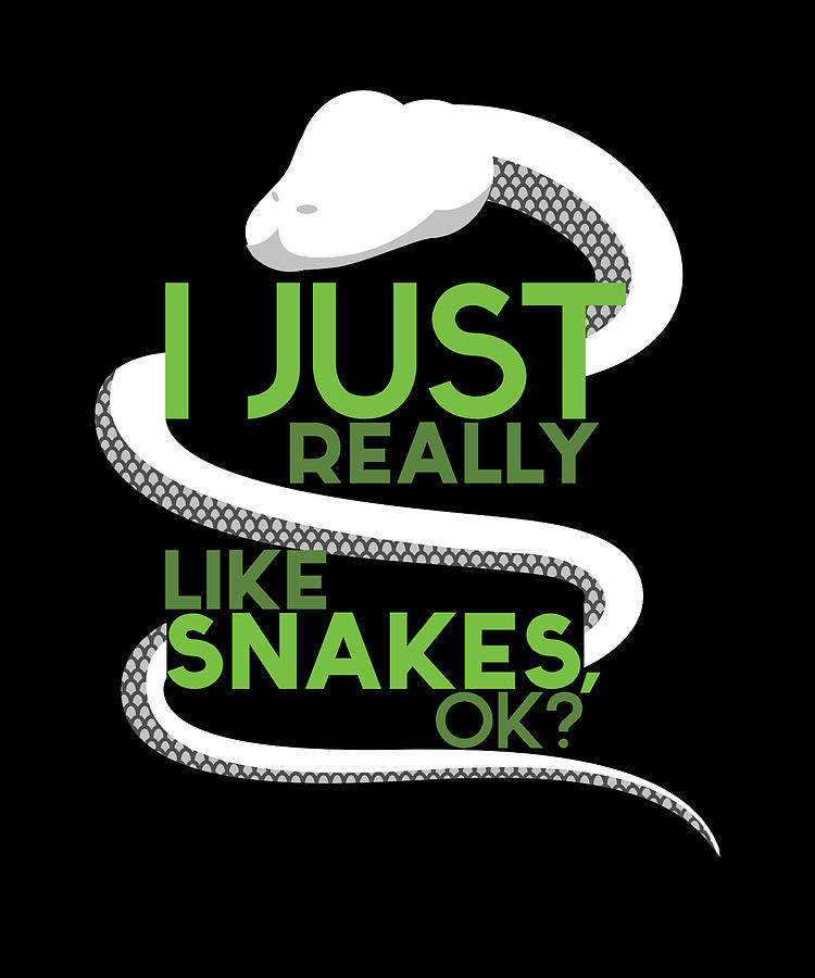 I Just Really Like Snakes Snake Reptile Digital Art by Moon Tees - Fine ...