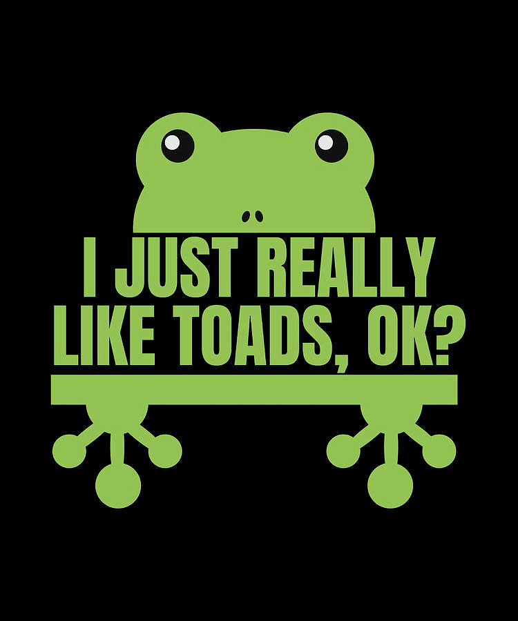 I JUST REALLY LIKE TOADS OK Poster girl Painting by Harvey Gray | Pixels