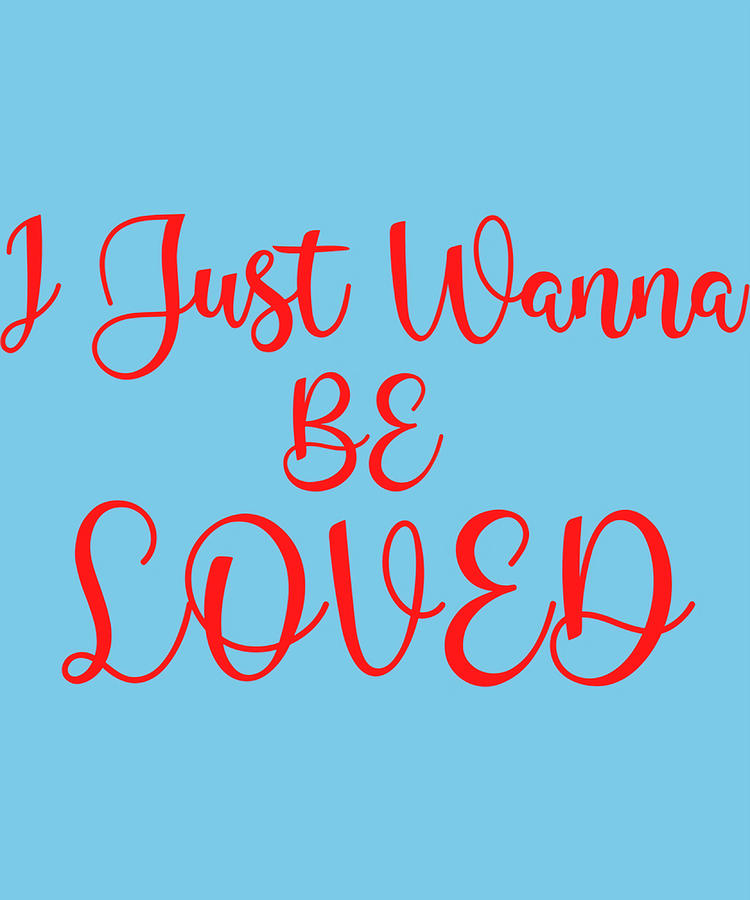 I Just Wanna Be Loved Quote Poster Aesthetic Painting By Selina Wendy 