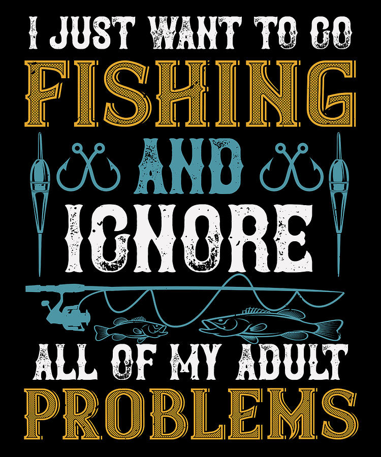 I just want to go fishing and ignore all of my adult problems #1 Kids T- Shirt by Jacob Zelazny - Fine Art America