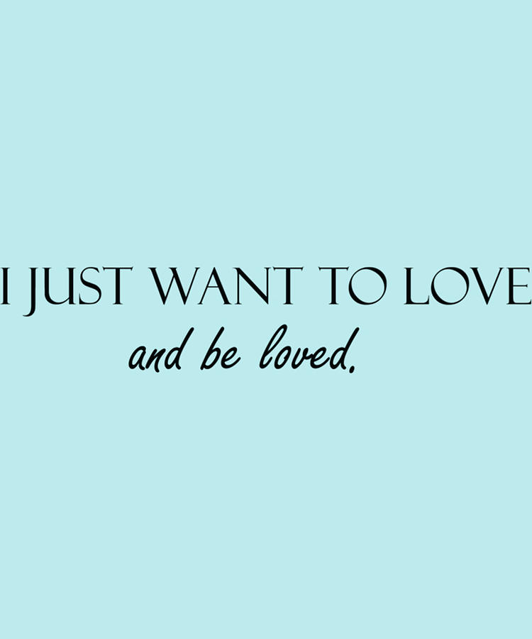 I just want to love and be loved Poster cute Painting by Elliott ...