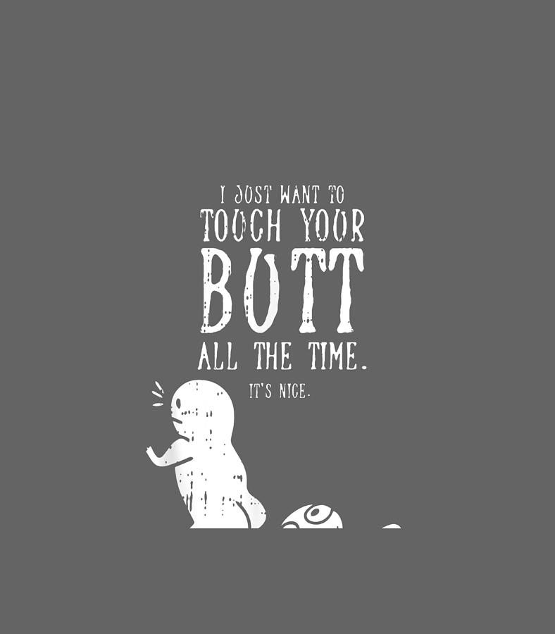 I Just Want To Touch Your Butt Valentines Day Funny Digital Art By