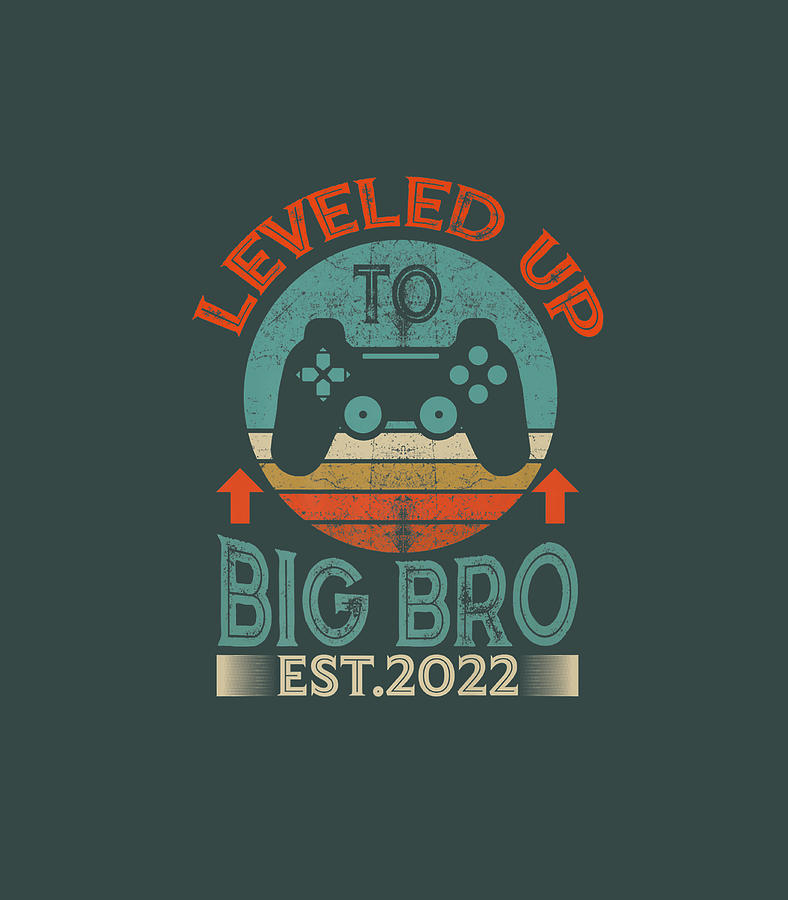 I Leveled Up To Big Brother Est 2022 Promoted To Big Bro Digital Art By