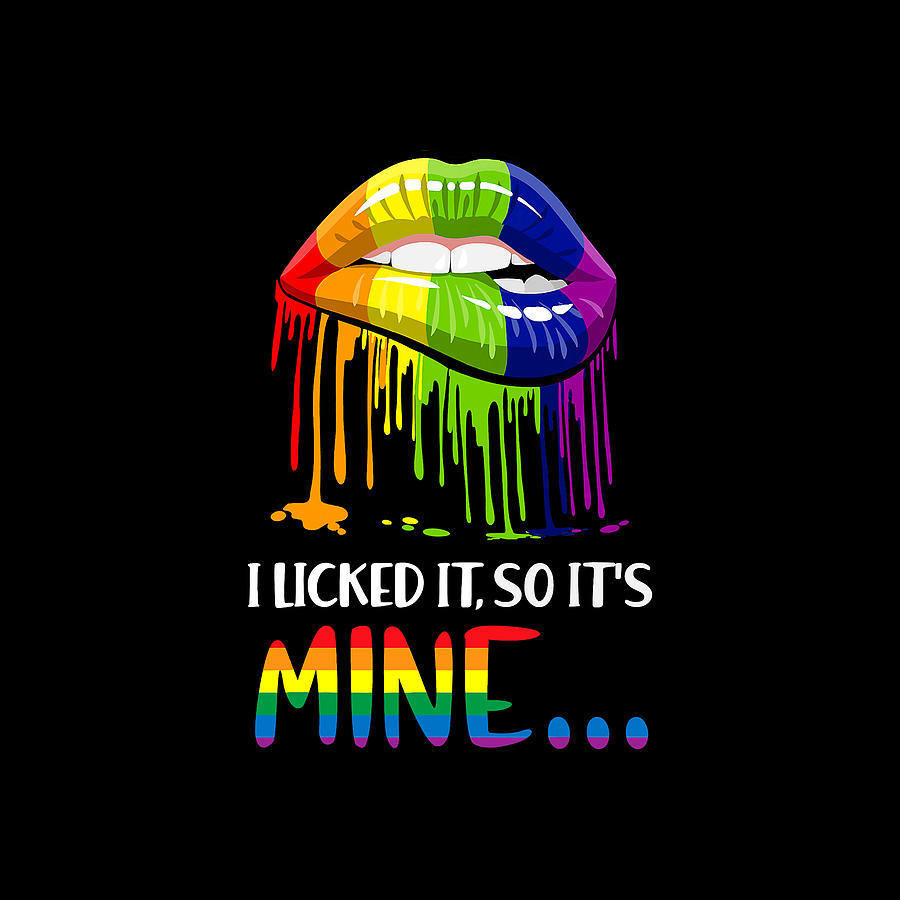 I Licked It So It Mine T-shirt , Gay Pride LGBT T-Shirt T-Shirt Digital Art  by Forest Gutmann - Pixels