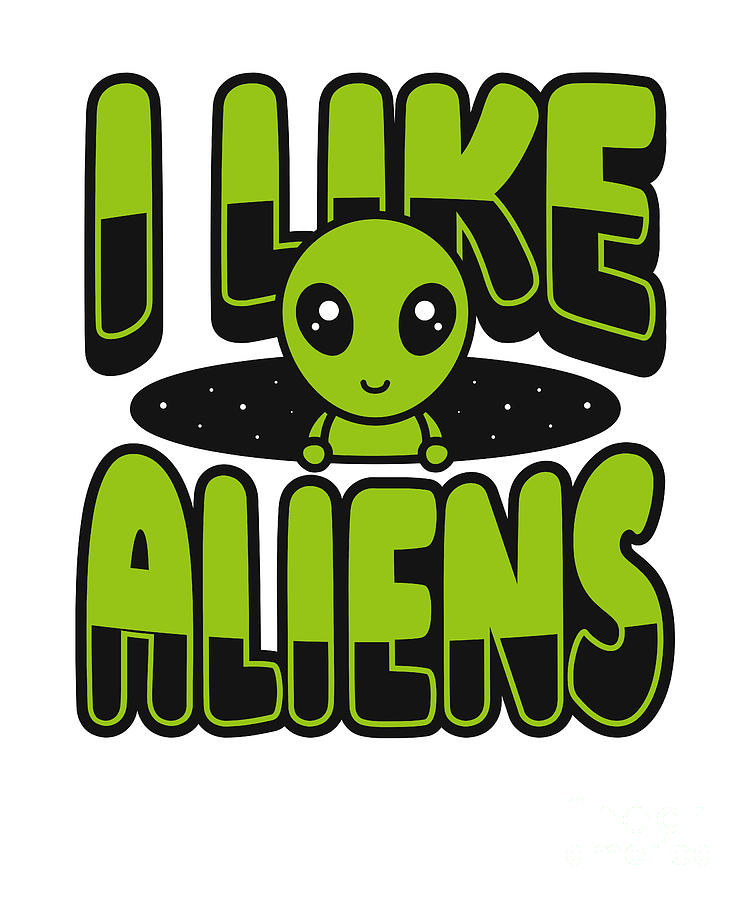 I Like Aliens Ufo Conspiracy Extraterrestrial Alien Digital Art by ...