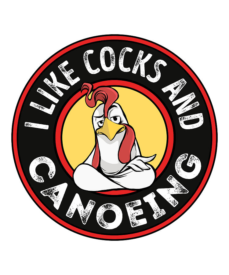 I Like Cocks And Canoeing Funny Gay Pride Rooster Digital Art By Qwerty