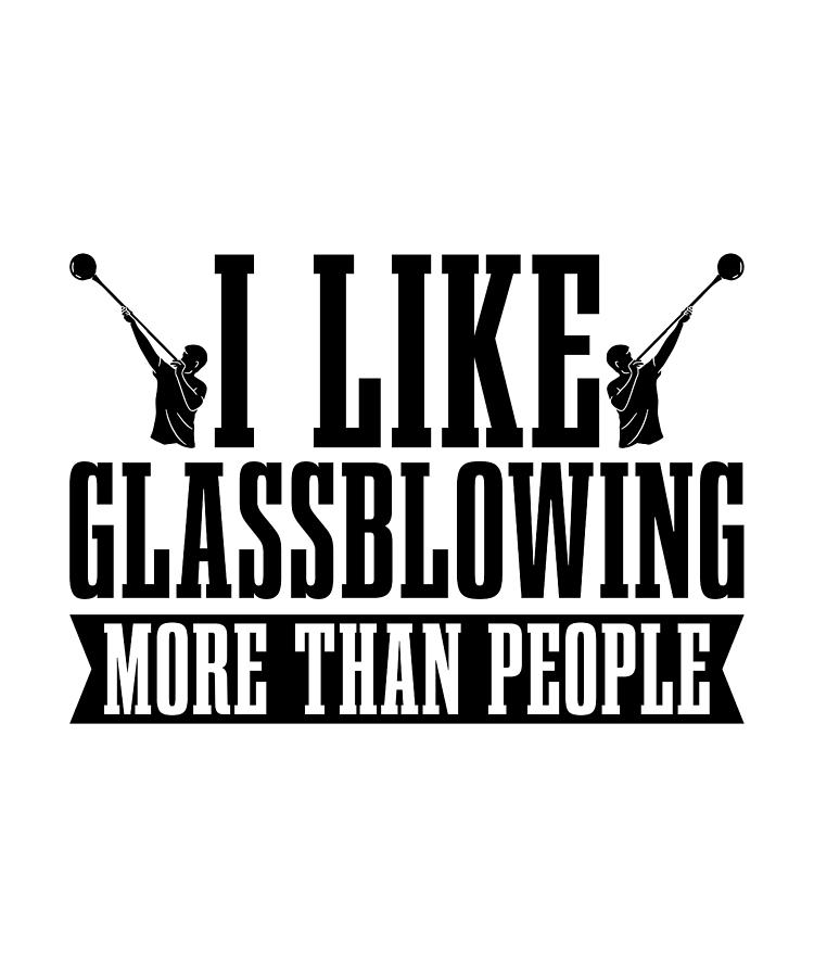 Vintage Digital Art - I Like Glassblowing More Than Blowpipe Glassworker by TShirtCONCEPTS Marvin Poppe