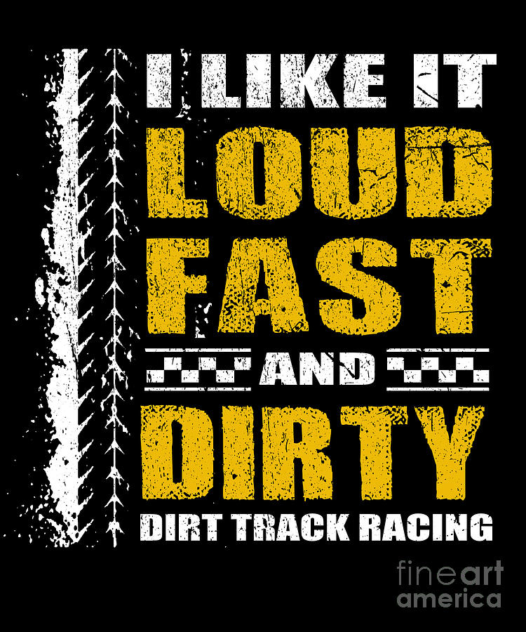 I Like It Loud Fast And Dirty Stock Car Racing Digital Art by J M