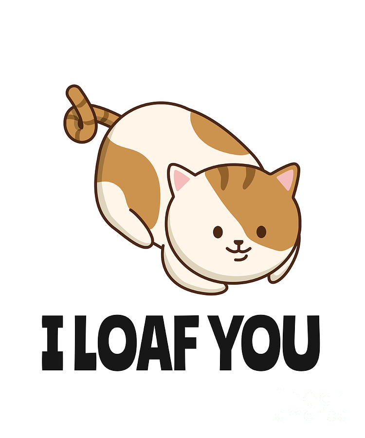 I Loaf You Funny Cat Lover Gift Mom Dad Cute Kitten Owner Gag Pun ...