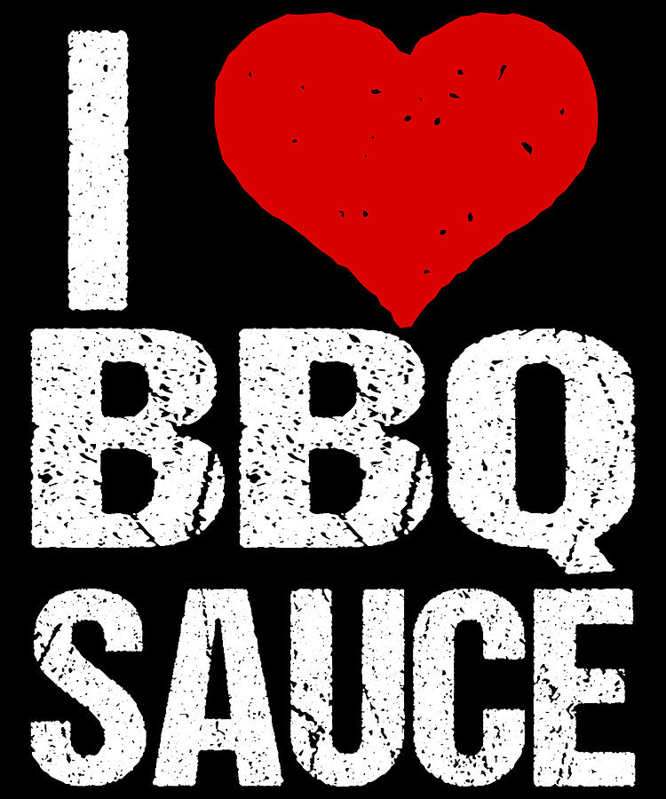 I Love BBQ Sauce Digital Art by Flippin Sweet Gear