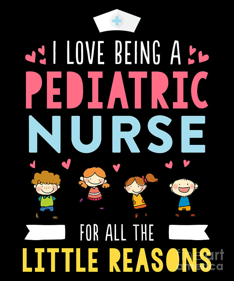 I Love Being A Pediatric Nurse For All Little Reasons Drawing by Noirty