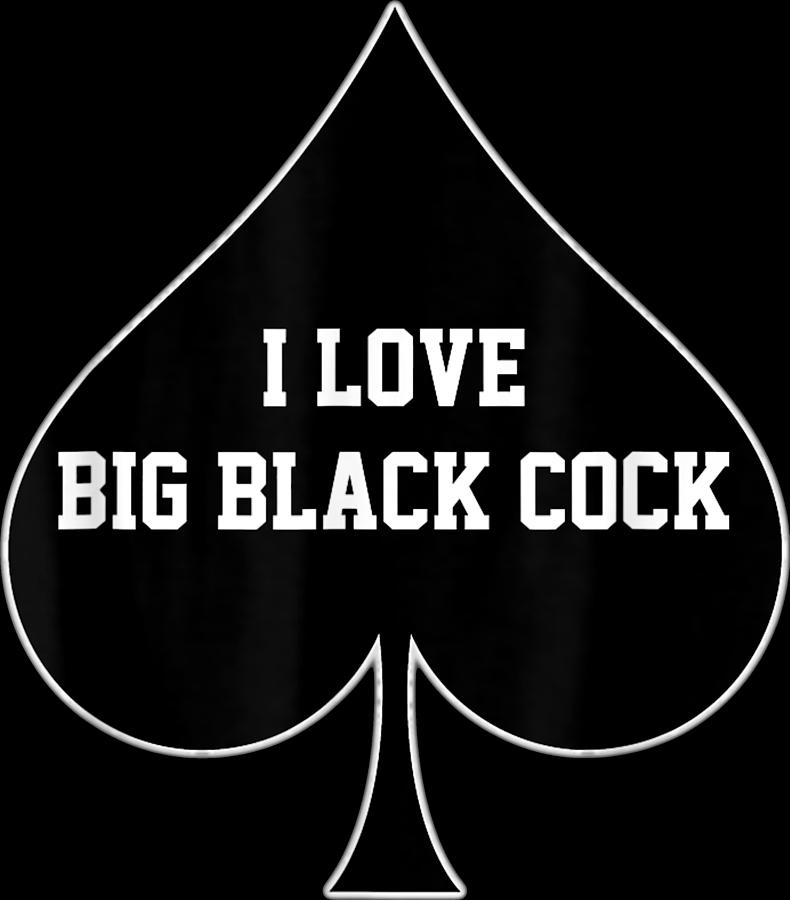 I Love Big Black Cock Queen Of Spades Digital Art By Van Art