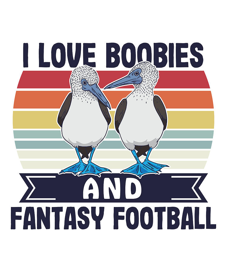 I Love Boobies And Fantasy Football Booby Bird Digital Art By Qwerty Designs Fine Art America 