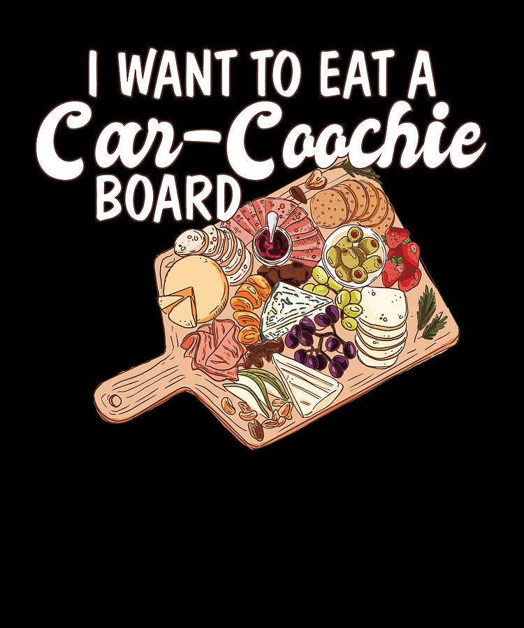 I Love Charcuterie French I Want To Eat A Car Coochie Board Digital Art