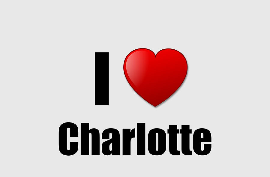 I Love Charlotte Digital Art by Funny Gift Ideas - Fine Art America