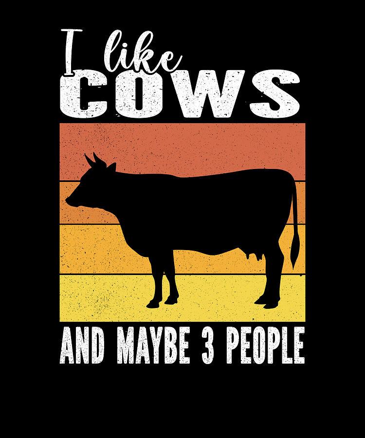 I Love Cows And Maybe 3 People For Farmer Cow lovers Digital Art by ...