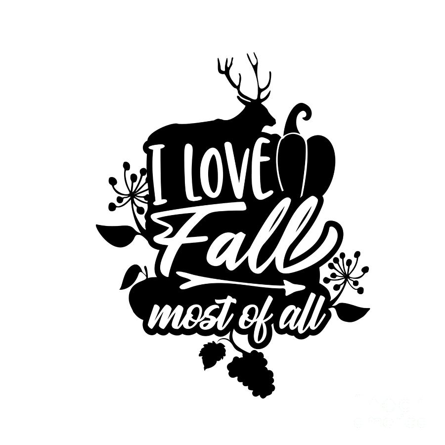 I Love Fall Most Of All Quote Autumn Lover Gift Nature Deer Fan Digital Art  by Jeff Creation - Pixels