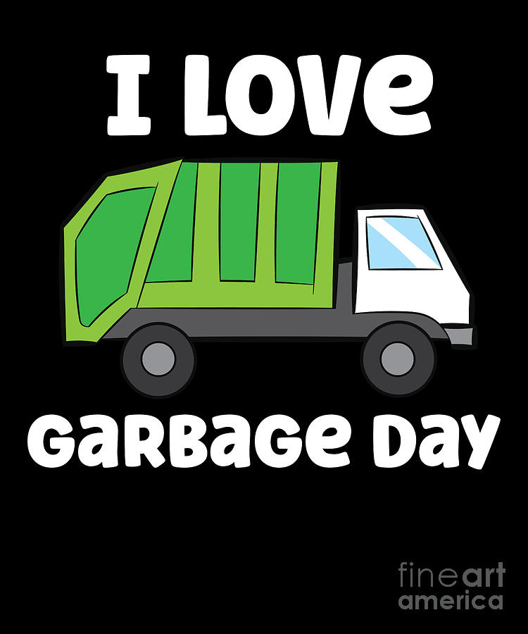 I Love Garbage Day Garbage Truck Digital Art By Eq Designs