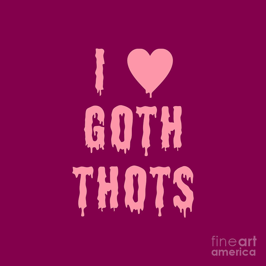 i love goth thots tshirt