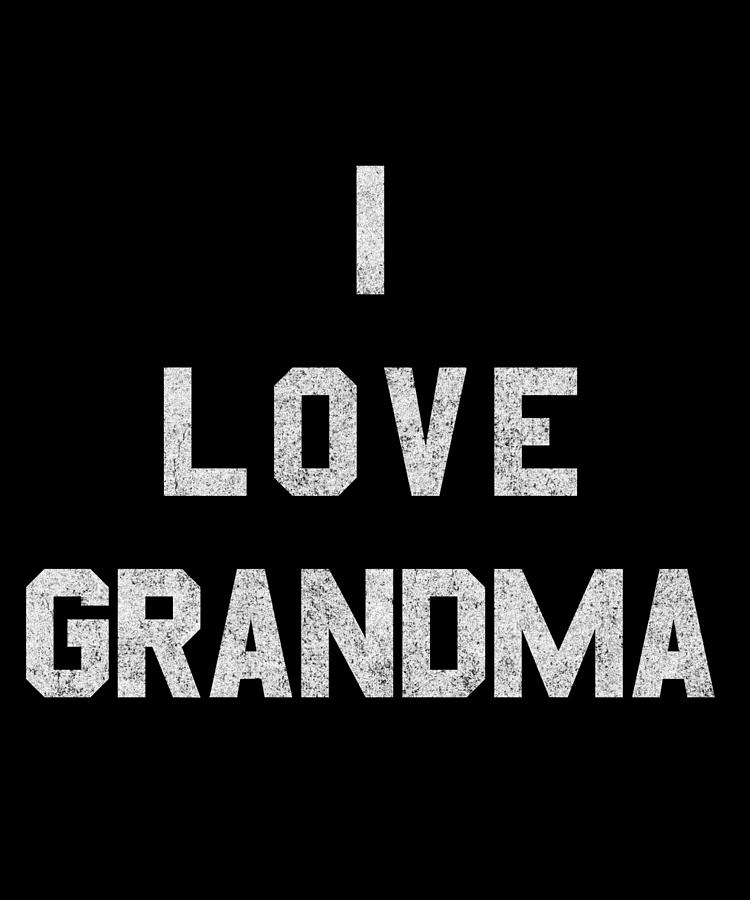 I Love Grandma White Retro Digital Art by Flippin Sweet Gear