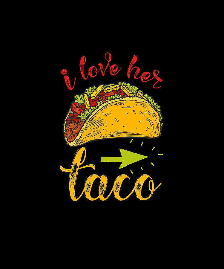 I Love Her Taco Matching Couple Cinco De Mayo Boyfriend Digital Art By 