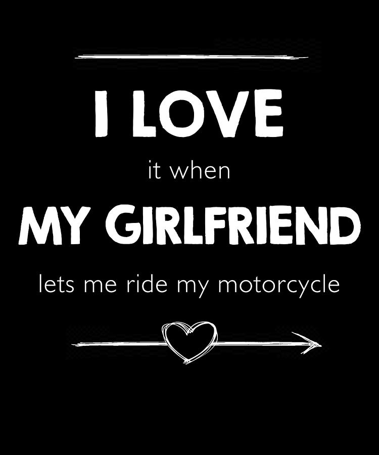 I Love It When My Girlfriend Lets Me Ride My Motor Digital Art By Wowshirt Fine Art America