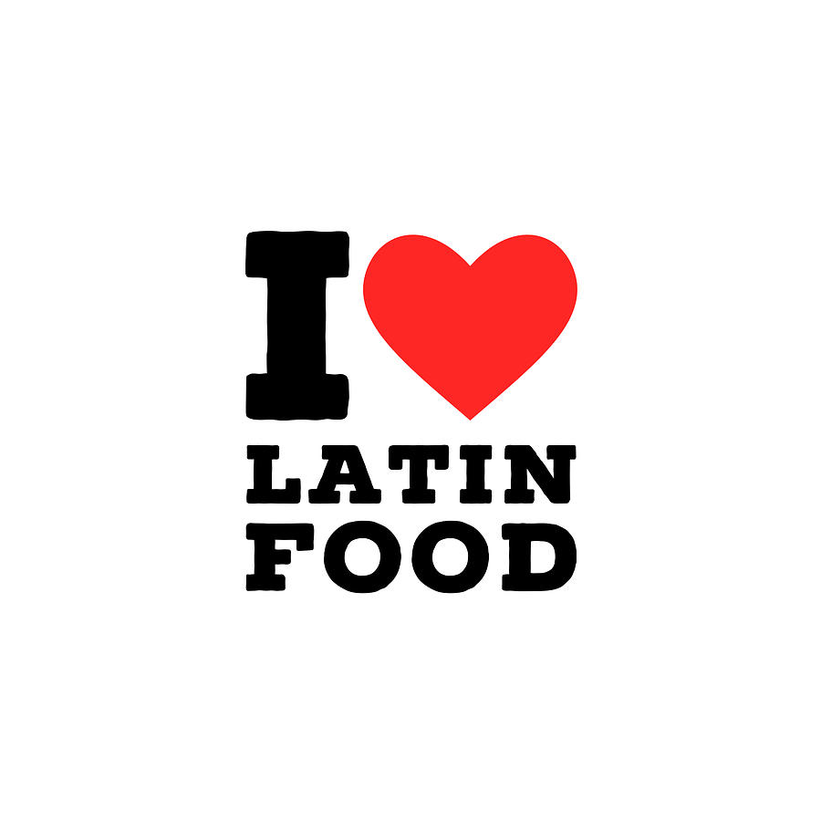 I love Latin food Digital Art by Maribel Hernandez