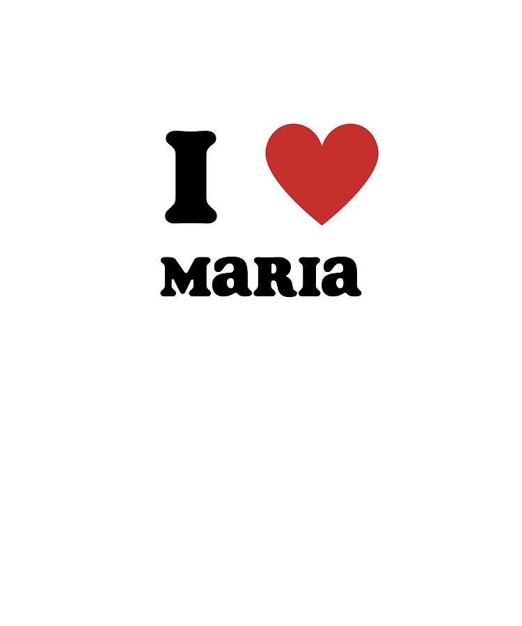 I Love Maria Digital Art by Francois Ringuette | Pixels