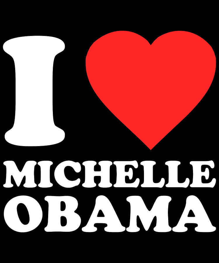 I Love Michelle Obama Digital Art by Flippin Sweet Gear