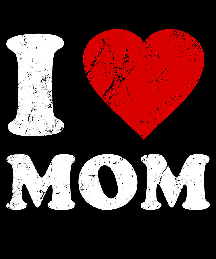 I Love Mom Digital Art by Flippin Sweet Gear