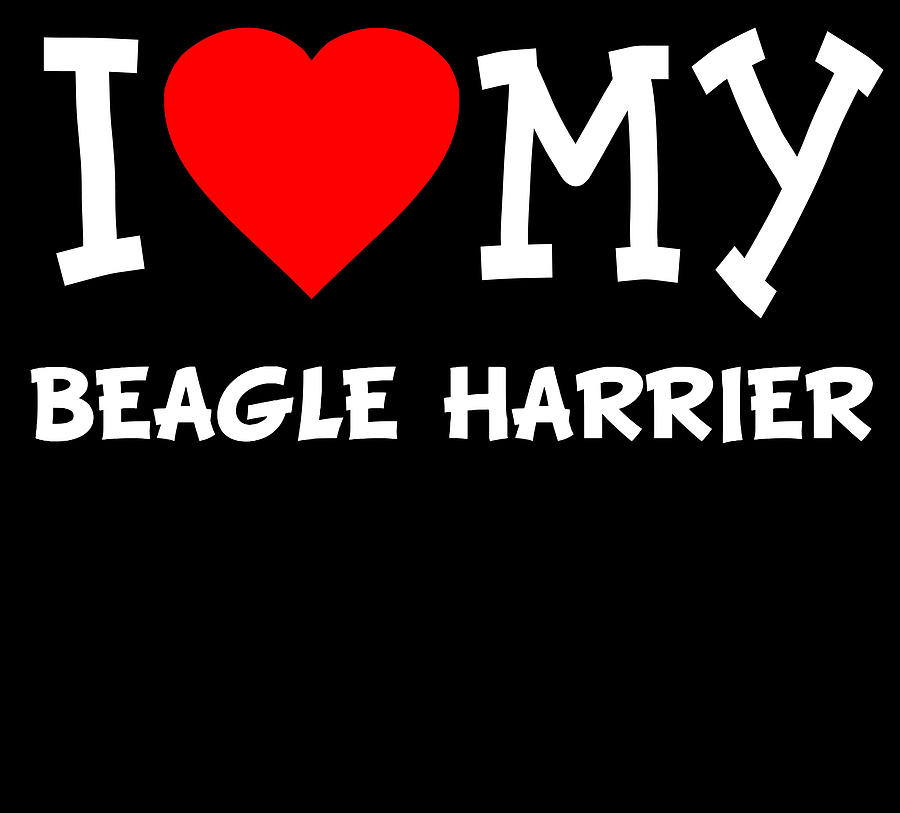 I Love My Beagle Harrier Dog Breed Digital Art by Flippin Sweet Gear