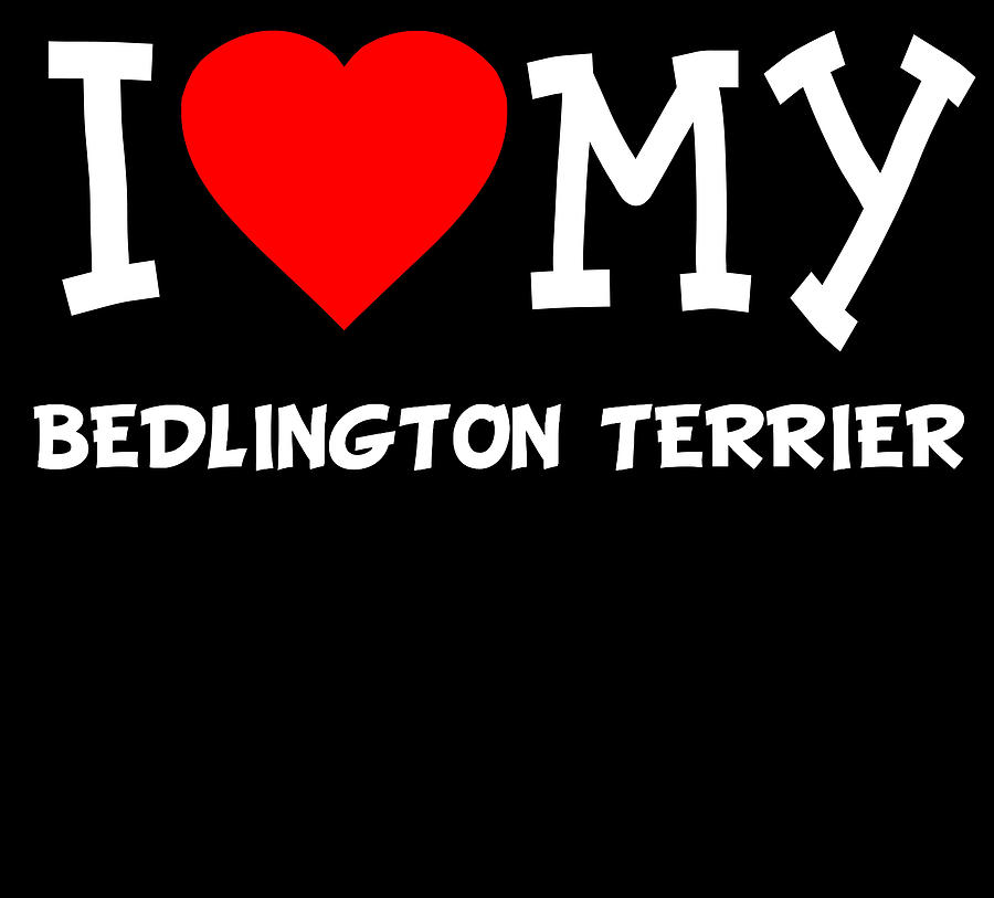 I Love My Bedlington Terrier Dog Breed Digital Art by Flippin Sweet Gear