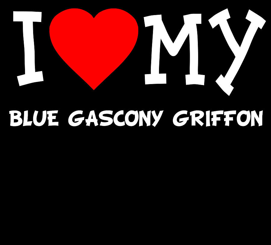 I Love My Blue Gascony Griffon Dog Breed Digital Art by Flippin Sweet Gear