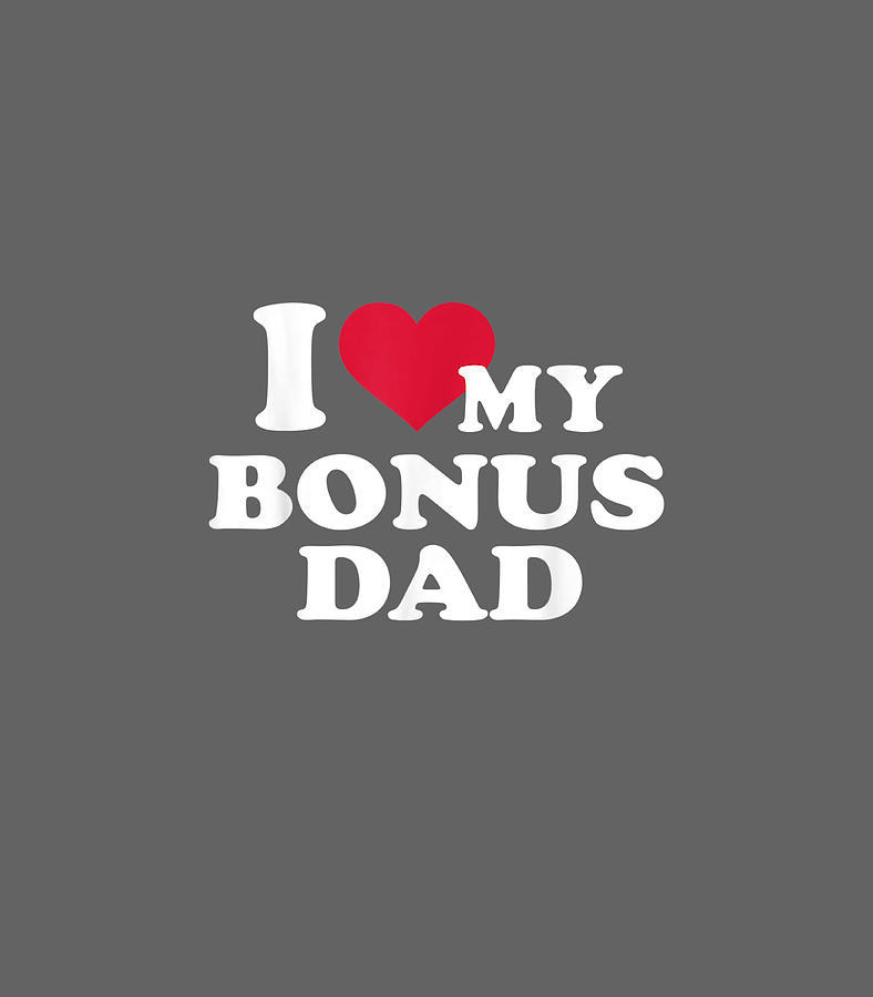 I Love My Bonus Dad For Stepdaughter Digital Art By Zunaiy Reaga 