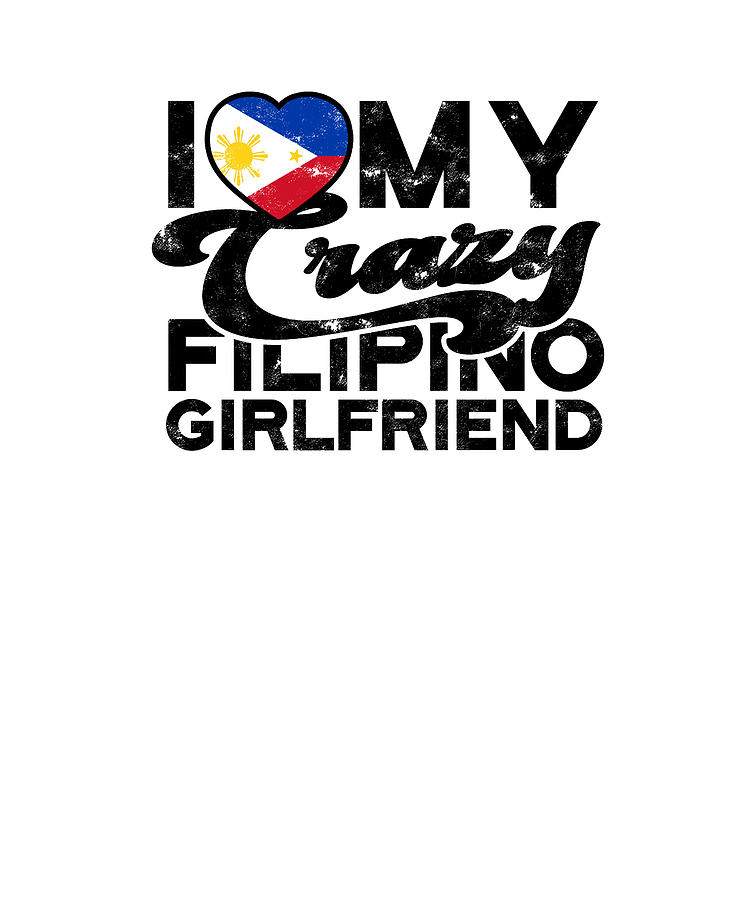 I love my crazy filipino girlfriend - couple Digital Art by Anthony ...