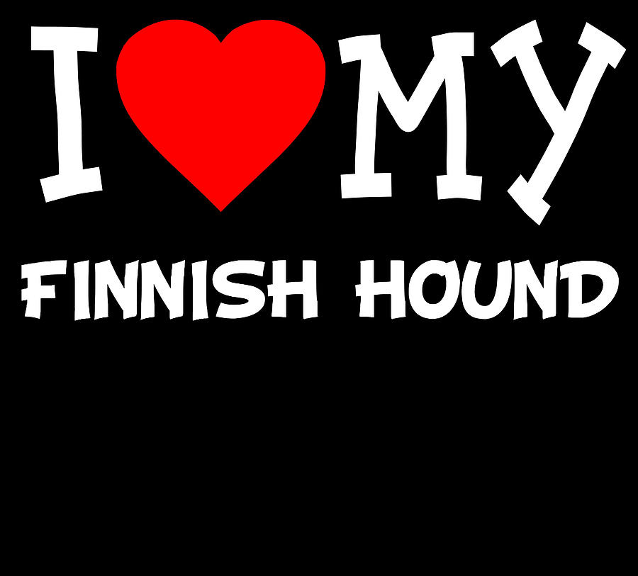 I Love My Finnish Hound Dog Breed Digital Art by Flippin Sweet Gear