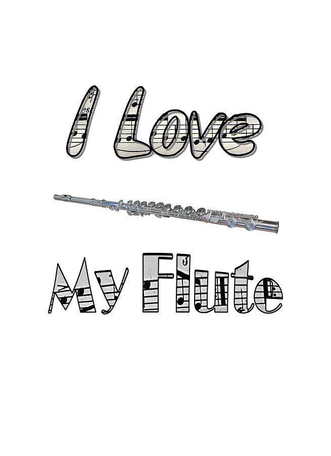 I Love My Flute Text Design with Image Digital Art by Ali Baucom