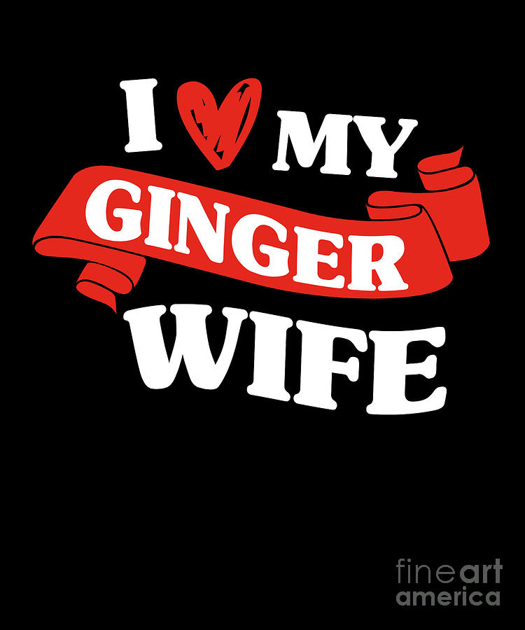 I Love My Ginger Wife Redhead Red Hair Redheads T Digital Art By