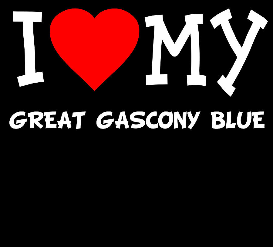 I Love My Great Gascony Blue Dog Breed Digital Art by Flippin Sweet Gear