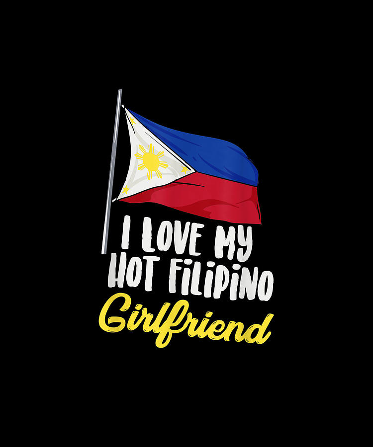 I Love My Hot Filipino Girlfriend Philippines Filipina Drawing By Yvonne Remick